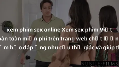 xem phim sex online Xem sex phim Việt Nam không che hoàn toàn miễn phí trên trang web chất lượng cao. Đảm bảo đáp ứng nhu cầu thị giác và giúp thỏa mãn mong muốn của bạn.